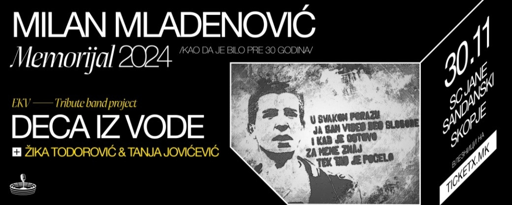 МИЛАН МЛАДЕНОВИЌ МЕМОРИЈАЛ "КАО ДА ЈЕ БИЛО ПРЕ 30 ГОДИНА" -30.11.2024